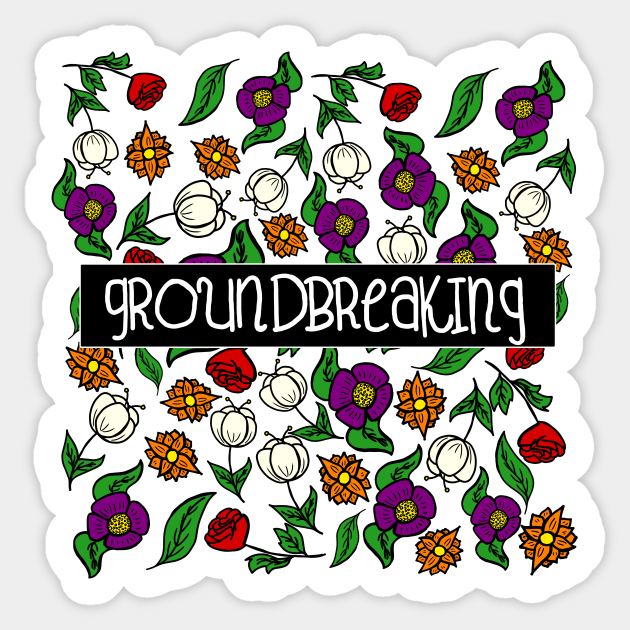 Groundbreaking Sticker by GoddessFr3yja